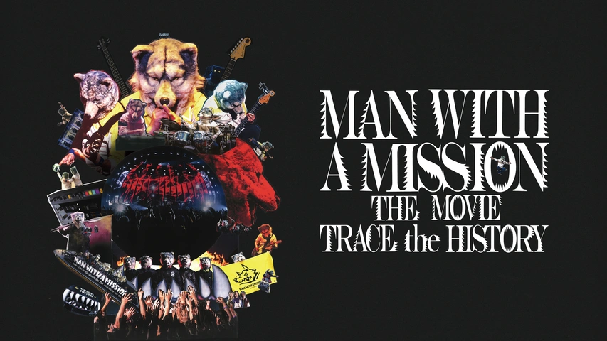 Man With A Mission The Movie Trace The History フジテレビの人気ドラマ アニメ Tv番組の動画が見放題 Fod