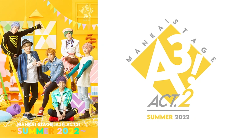 MANKAI STAGE『A3!』ACT2! ～SUMMER 2022～｜フジテレビの人気ドラマ