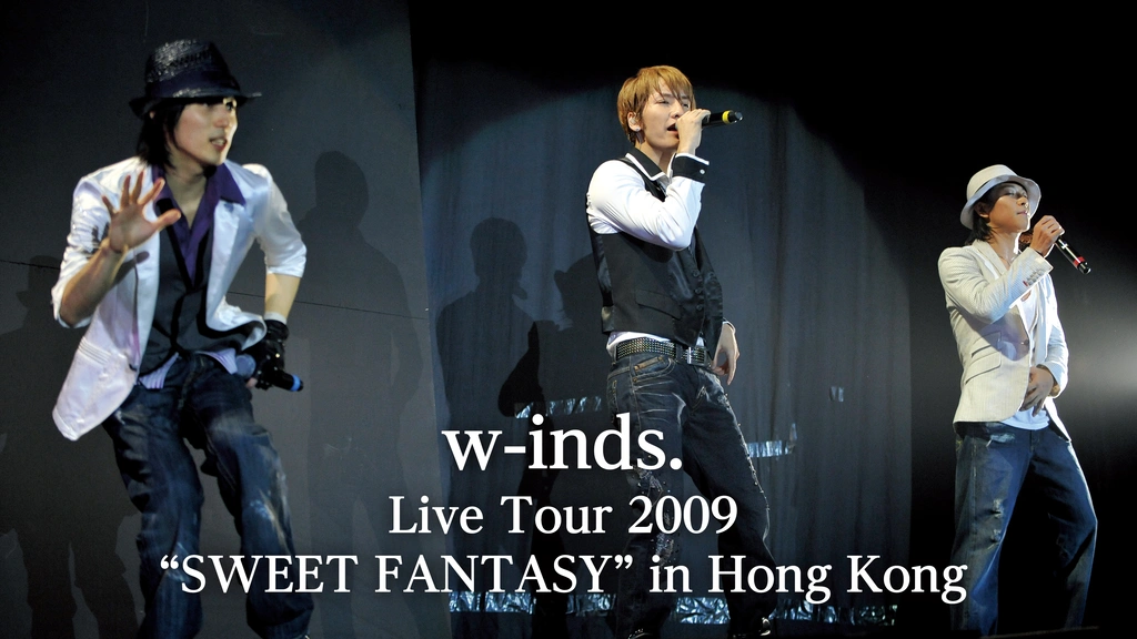 w-inds. Live Tour 2009 “SWEET FANTASY” in Hong  Kong｜フジテレビの人気ドラマ・アニメ・TV番組の動画が見放題＜FOD＞