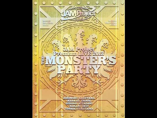 JAM Project Premium LIVE 2013 THE MONSTER’S PARTY